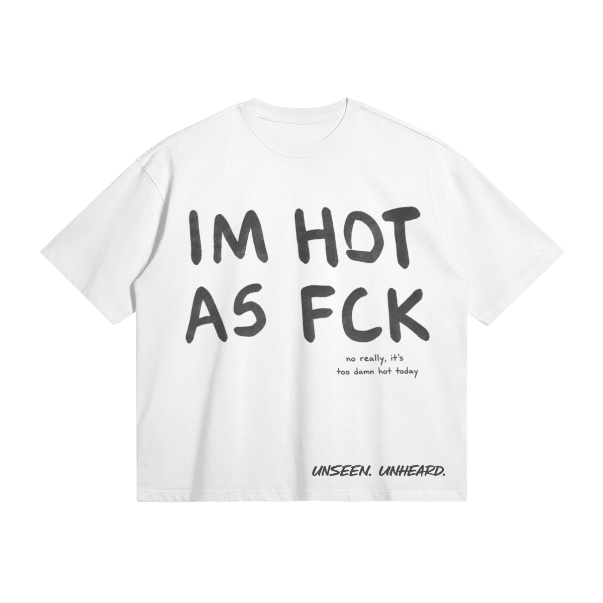 HOT ASF BOXY TEE - UNSEEN. UNHEARD.