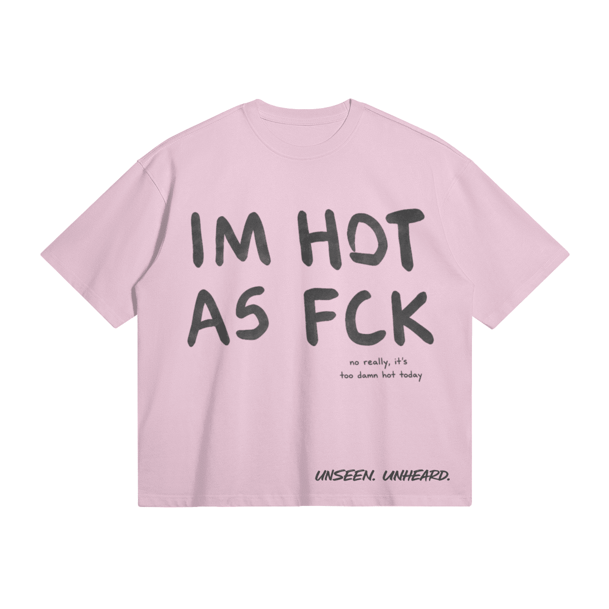 HOT ASF BOXY TEE - UNSEEN. UNHEARD.