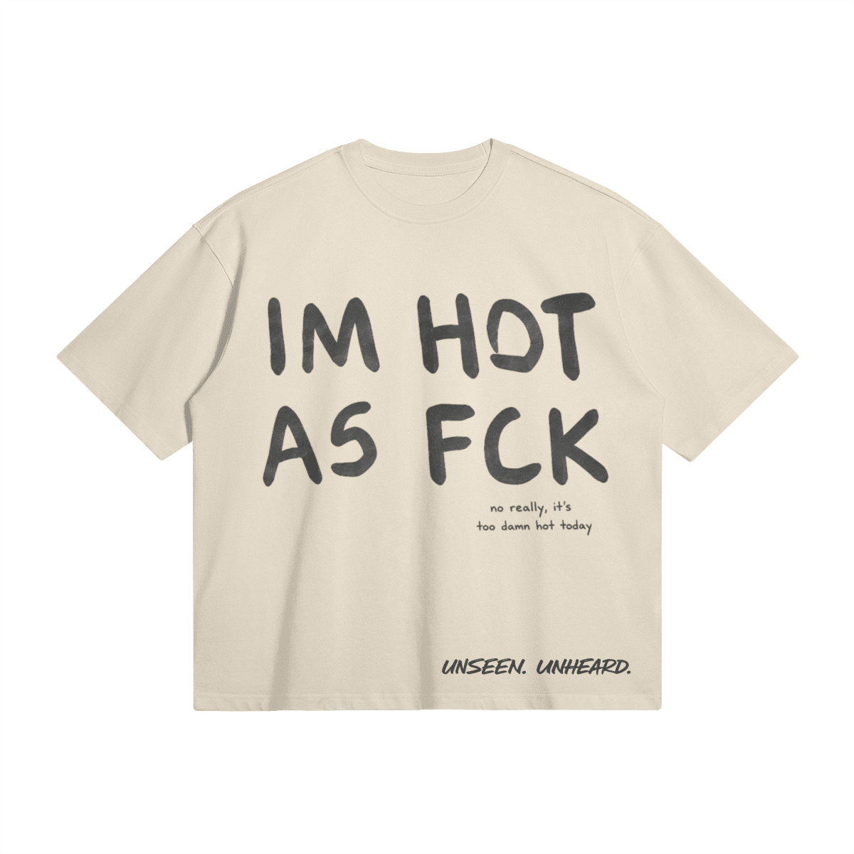 HOT ASF BOXY TEE - UNSEEN. UNHEARD.