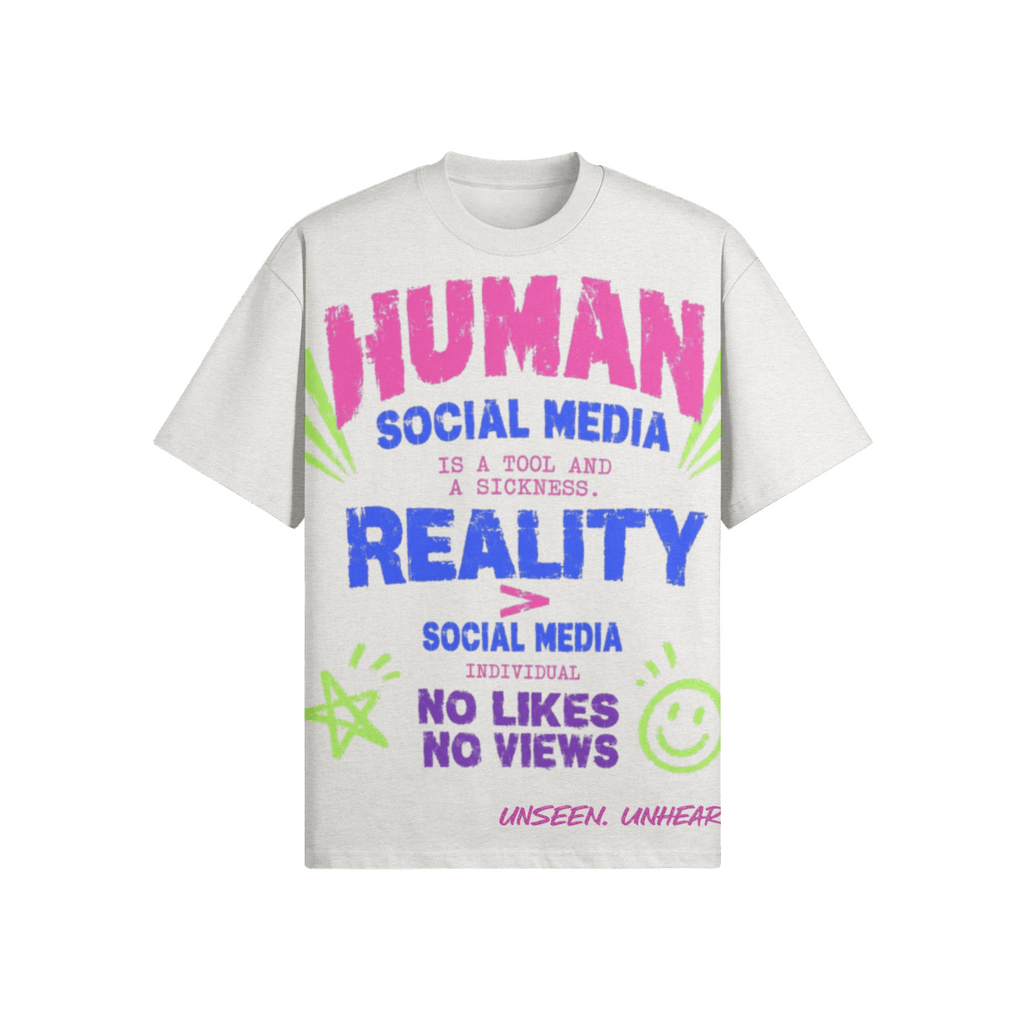 REALITY > SOCIAL MEDIA OVERSIZED - UNSEEN. UNHEARD.