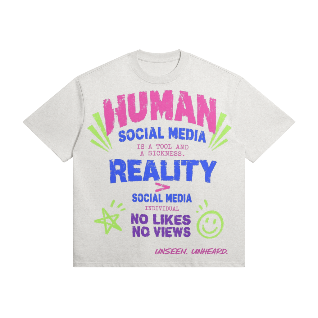 REALITY > SOCIAL MEDIA OVERSIZED - UNSEEN. UNHEARD.