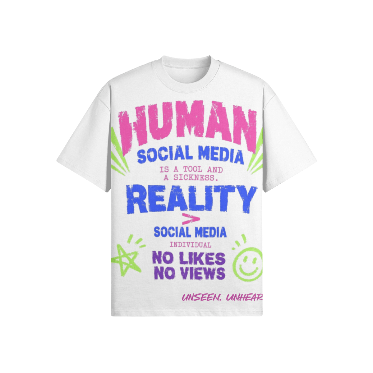 REALITY > SOCIAL MEDIA OVERSIZED - UNSEEN. UNHEARD.